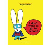 I don't want to go to school !