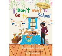 I Don't Want to Go to School: Large Print Edition (The "I Don't Want To..." Series)