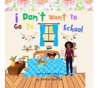 I Don't Want to Go to School (The "I Don't Want To..." Series)