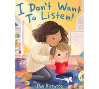 I Don't Want to Listen!: A Gentle Story About Listening, Choices, and Understanding Boundaries (Little steps, Big Feelings)