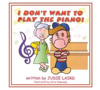 I Don't Want to Play the Piano!