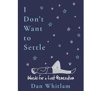 I Don't Want to Settle: Words for a Lost Generation