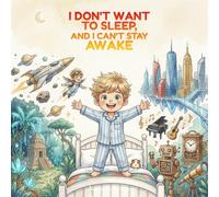 I don't want to sleep: and I can't be awake