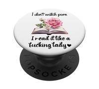I Don't Watch Porn I Read It Like a Fcking Lady Smut Reader PopSockets PopGrip Adhesivo