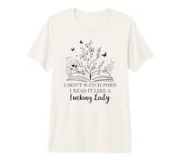 I Don't Watch Porn I Read It Like a Fcking Lady Smutty Books Camiseta Premium