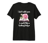 I Don't Watch Porn I Read It Like a Fucking Lady Smut Reader Camiseta Premium
