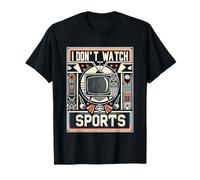 I Don't Watch Sports Humor anti-deportes ------- Camiseta