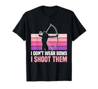 I Don't Wear Bows I Shoot Them Archery Design Camiseta