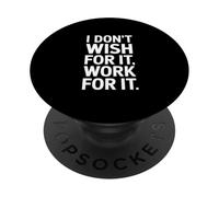 I Dont Wish For It Work For It Funny Motivational Dichos PopSockets PopGrip Adhesivo