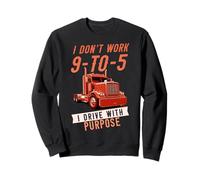 I Don't Work 9-To-5 I Drive with Purpose Professional Driver Sudadera