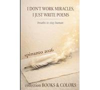 I DON'T WORK MIRACLES, I JUST WRITE POEMS breaths to stay human (Books & Colors)