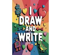 I Draw and Write: Progress journal, Notebook Diary, Doodling Sketchbook, For Kids Girls & Boys, School Story Book, notebook,