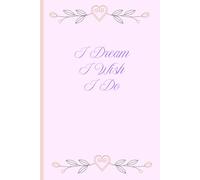 I Dream I Wish I Do: Wedding notebook, planner, Journal for getting ready for the big day. Engagement Gift. Friends and family gifts.