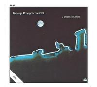I Dream Too Much by Jimmy Knepper Sextet