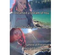 I Dreamed a Dream of You Campfire Sing Along Songs: Sphere of Presence sphereofpresence.com