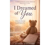 I Dreamed of You: Healing After Miscarriage: A Compassionate Guide Through Pregnancy Loss