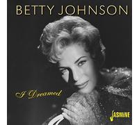 I Dreamed [ORIGINAL RECORDINGS REMASTERED] 2CD SET by Betty Johnson
