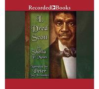 I, Dred Scott: una narrativa ficticia de esclavos basada en la vida y el precedente legal de Dred Scott