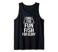 I Drill FOR Fun Fish FOR Glory Camiseta sin Mangas