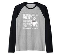 I Drink A Lot of Water Funny Coffee Drinker Camiseta Manga Raglan