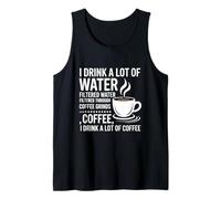 I Drink A Lot of Water Funny Coffee Drinker Camiseta sin Mangas