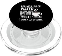 I Drink A Lot of Water Funny Coffee Drinker PopSockets PopGrip para MagSafe