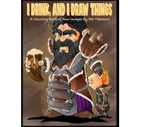 I Drink, and I Draw Things: A Coloring Book of Fun Images by Pat Teachout