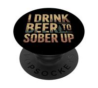I Drink Beer To Sober Up Cerveza de paradoja de Fiesta |- PopSockets PopGrip Adhesivo