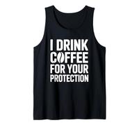 I Drink Coffee For Your Protection Camiseta sin Mangas