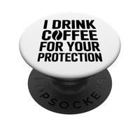 I Drink Coffee For Your Protection PopSockets PopGrip Adhesivo