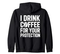 I Drink Coffee For Your Protection Sudadera con Capucha