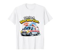 I Drive A Wee Woo Van Ambulancia Conductor Paramédico Emergencia Camiseta