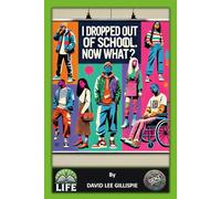 I DROPPED OUT OF SCHOOL, NOW WHAT?