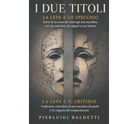 I DUE TITOLI: La leva e lo specchio / La leva e il criterio
