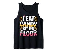 I Eat Candy Off The Floor Adulting Humor Joke - Camiseta sin Mangas