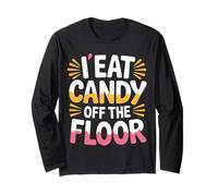 I Eat Candy Off The Floor Adulting Humor Joke - Manga Larga