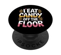 I Eat Candy Off The Floor Adulting Humor Joke - PopSockets PopGrip Adhesivo