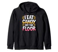 I Eat Candy Off The Floor Adulting Humor Joke - Sudadera con Capucha