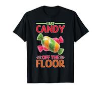 I Eat Candy Off The Floor Broma de Humor Adulto Camiseta