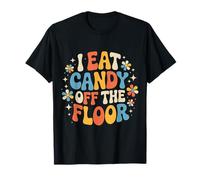 I Eat Candy Off The Floor Broma de Humor para Adultos - Camiseta