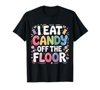 I Eat Candy Off The Floor Broma de Humor para Adultos |- Camiseta