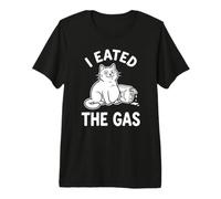 I Eated The Gas Funny Cat Meme Camiseta Premium