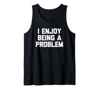 I Enjoy Being A Problem - Novedad sarcástica Divertida Camiseta sin Mangas