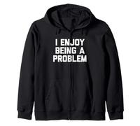 I Enjoy Being A Problem - Novedad sarcástica Divertida Sudadera con Capucha