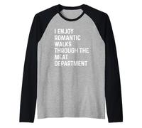 I Enjoy Romantic Walks Through The Meat Department Camiseta Manga Raglan