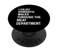 I Enjoy Romantic Walks Through The Meat Department PopSockets PopGrip Adhesivo