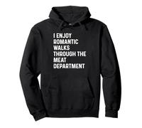 I Enjoy Romantic Walks Through The Meat Department Sudadera con Capucha