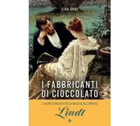 I fabbricanti di cioccolato: Due famiglie, una passione. La saga di Lindt & Sprüngli (Varia Narrazioni)