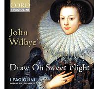 I Fagiolini - John Wilbye: Draw On Sweet Night