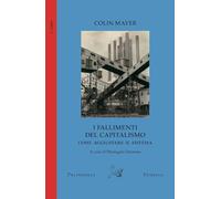 I fallimenti del capitalismo. Come aggiustare il sistema (I campi)